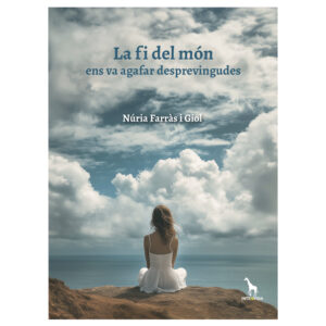 La fi del món ens va agafar desprevingudes, de Núria Farràs Giol